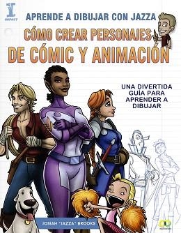 APRENDE A DIBUJAR CON JAZZA. CÓMO CREAR PERSONAJES DE CÓMIC Y ANIMACIÓN | 9788441538825 | BROOKS, JOSIAH