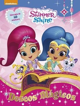 DESEOS MÁGICOS CON MAS DE 50 PEGATINAS SHIMMER & SHINE. ACTIVIDADES | 9788437201528 | NICKELODEON