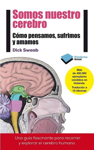 SOMOS NUESTRO CEREBRO. COMO PENSAMOS, SUFRIMOS Y AMAMOS | 9788415880769 | SWAAB,DICK