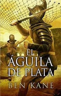 AGUILA DE PLATA    TRILOGIA LEGION OLVIDADA 2 | 9788466643474 | KANE,BEN