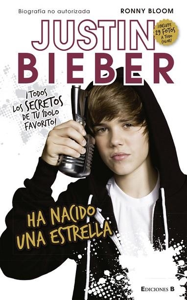 JUSTIN BIEBER. HA NACIDO UNA ESTRELLA | 9788466646802 | BLOOM,RONNY