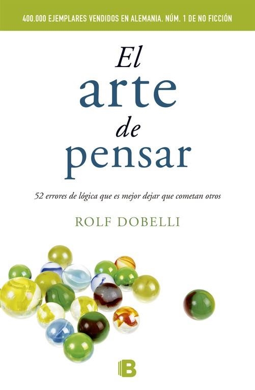 ARTE DE PENSAR. 52 ERRORES DE LOGICA QUE ES MEJOR DEJAR QUE COMENTAN OTROS | 9788466648684 | DOBELLI,ROLF