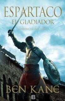 ESPARTACO EL GLADIADOR. GUERRERO ESCLAVO Y HEROE | 9788466653008 | KANE,BEN