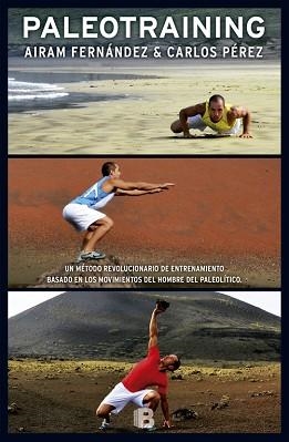 PALEOTRAINING. UN METODO REVOLUCIONARIO DE ENTRENAMIENTO BASADO EN LOS MOVIMIENTOS DEL HOMBRE DEL PALEOLITICO | 9788466647830 | PEREZ,CARLOS FERNANDEZ,AIRAM