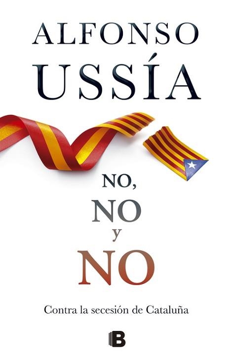 NO NO Y NO. CONTRA LA SECESION DE CATALUÑA | 9788466654098 | USSIA,ALFONSO