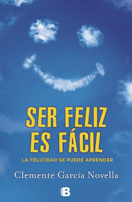 SER FELIZ ES FACIL. LA FELICIDAD SE PUEDE APRENDER | 9788466654234 | GARCIA NOVELLA,CLEMENTE