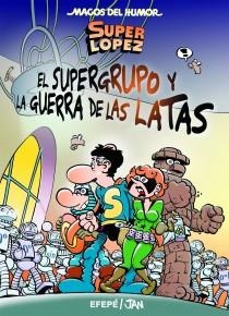 SUPERGRUPO Y LA GUERRA DE LAS LATAS. SUPERLOPEZ | 9788466654753 | JAN