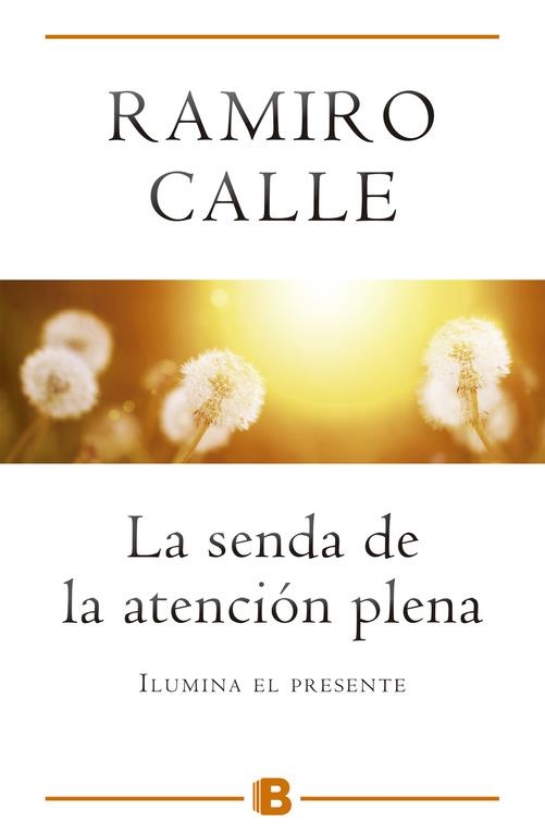 SENDA DE LA ATENCION PLENA. ILUMINA EL PRESENTE | 9788466654975 | CALLE,RAMIRO A.