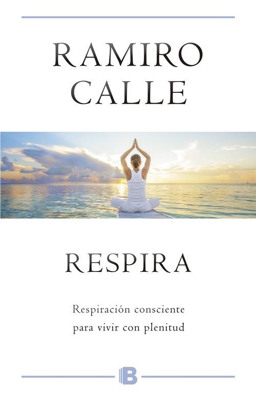 RESPIRA. RESPIRACION CONSCIENTE.... | 9788466659819 | CALLE,RAMIRO A.