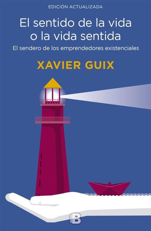 EL SENTIDO DE LA VIDA O LA VIDA SENTIDA. EL SENDERO DE LOS EMPRENDEDORES EXISTENCIALES | 9788466661126 | GUIX, XAVIER