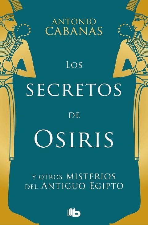 LOS SECRETOS DE OSIRIS Y OTROS MISTERIOS DEL ANTIGUO EGIPTO | 9788498729368 | CABANAS,ANTONIO