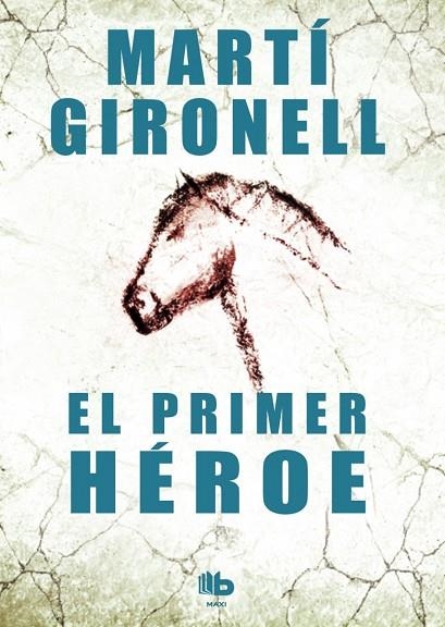 PRIMER HEROE. LA GRAN NOVELA SOBRE LA PREHISTORIA | 9788490700525 | GIRONELL,MARTI