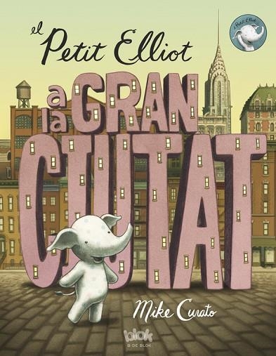 PETIT ELLIOT A LA GRAN CIUTAT | 9788416075355 | CURATO,MIKE