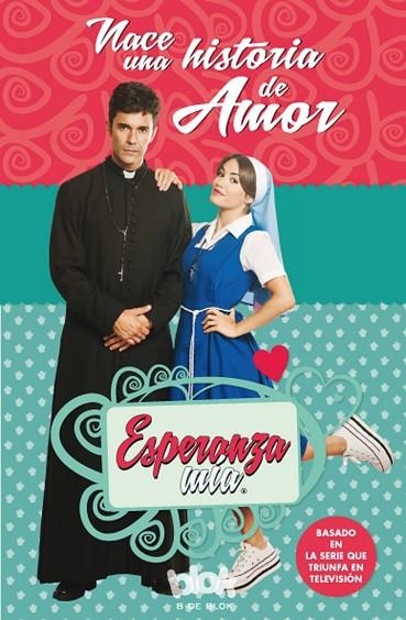 NACE UNA HISTORIA DE AMOR. ESPERANZA MIA | 9788416712045