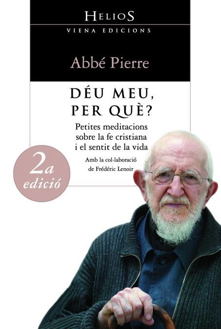 DEU MEU PER QUE? PETITES MEDITACIONS SOBRE LA FE CRISTIANA I EL SENTIT DE LA VIDA | 9788483303771 | PIERRE,ABBE