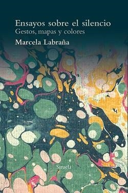 ENSAYOS SOBRE EL SILENCIO. GESTOS MAPAS Y COLORES. GESTOS, MAPAS Y COLORES | 9788417041533 | LABRAÑA, MARCELA