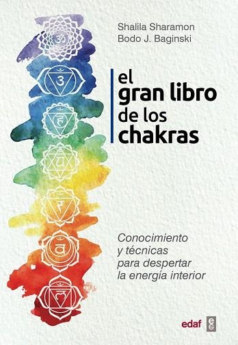 EL GRAN LIBRO DE LOS CHAKRAS. CONOCIMIENTO Y TECNICAS PARA DESPEWRTAR LA ENERGIA INTERIOR | 9788441437425 | SHAROMON, SHALILA/BAGINSKI, BODO J.