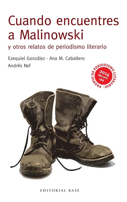 CUANDO ENCUENTRES A MALINOWSKY Y OTROS RELATOS DE PERIODISMO LITERARIO | 9788415706199 | GONZALEZ,EZEQUEL