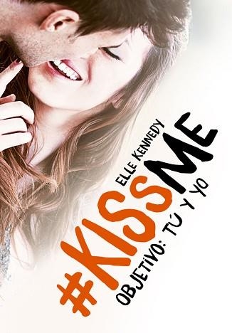 OBJETIVO: TU Y YO. KISS ME 2 | 9788420483375 | KENNEDY,ELLE