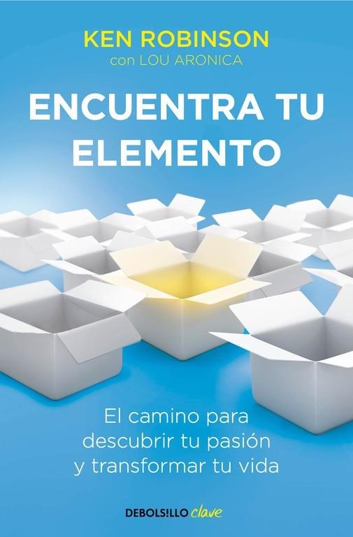 ENCUENTRA TU ELEMENTO. EL CAMINO PARA DESCUBRIR TU PASION Y TRANSFORMAR TU VIDA | 9788490328132 | ROBINSON,KEN ARONICA,LOU