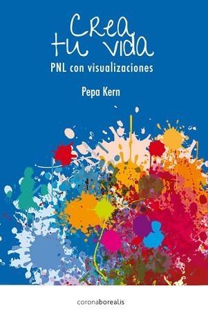 CREA TU VIDA. PNL CON VISUALIZACIONES | 9788415306665 | KERN,PEPA