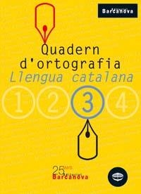 LLENGUA CATALANA 3 QUADERN D,ORTOGRAFIA | 9788448917128