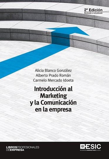 INTRODUCCION AL MARKETING Y LA COMUNICACION EN LA EMPRESA | 9788416701025 | MERCADO IDOETA,CARMELO BLANCO GONZALEZ,ALICIA PRADO ROMAN,ALBERTO