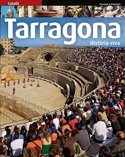 TARRAGONA. HISTORIA VIVA (CATALA) | 9788484787594 | PLA BOADA, RICARD/PUIG CASTELLANO, JORDI/VIVAS ORTIZ, PERE/MARQU?S VIRGILI, CARLES