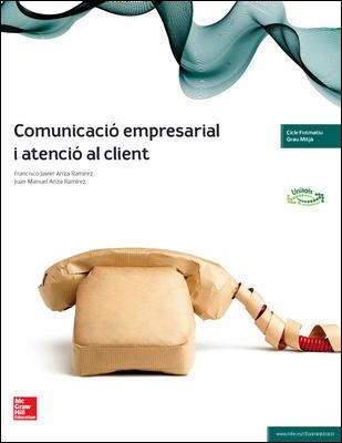 COMUNICACIO EMPRESARIAL I ATENCIO AL CLIENT | 9788448191412 | ARIZA RAMIREZ,JUAN MANUEL ARIZA RAMIREZ,FRANCISCO JAVIER