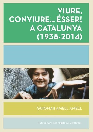 VIURE, CONVIURE... ÉSSER! A CATALUNYA (1938-2014) | 9788498838022 | AMELL AMELL, GUIOMAR