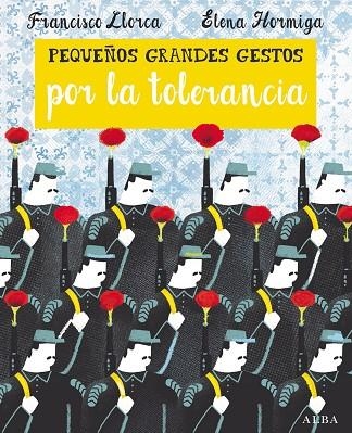 PEQUEÑOS GRANDES GESTOS POR LA TOLERANCIA | 9788490652374 | LLORCA,FRANCISCO HORMIGA,ELENA