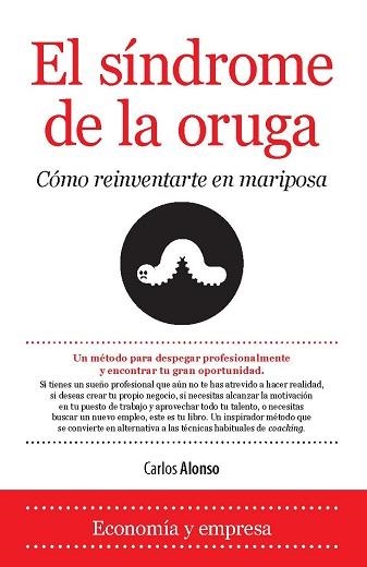 EL SÍNDROME DE LA ORUGA. CÓMO REINVENTARTE EN MARIPOSA | 9788416100026 | ALONSO RODRÍGUEZ, CARLOS