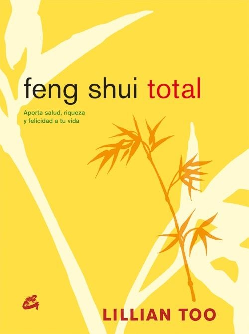 FENG SHUI TOTAL. APORTA SALUD, RIQUEZA Y FELICIDAD A TU VIDA | 9788484451488 | TOO,LILLIAN