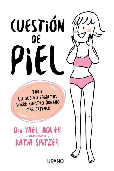 CUESTIÓN DE PIEL. TODO LO QUE NO SABÍAMOS SOBRE NUESTRO ÓRGANO MÁS EXTENSO | 9788479539863 | ADLER, YAEL