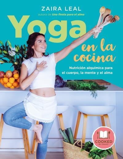 YOGA EN LA COCINA NUTRICION ALQUIMICA PARA EL CUERPO, LA MENTE Y EL ALMA | 9788479539801 | LEAL,ZAIRA