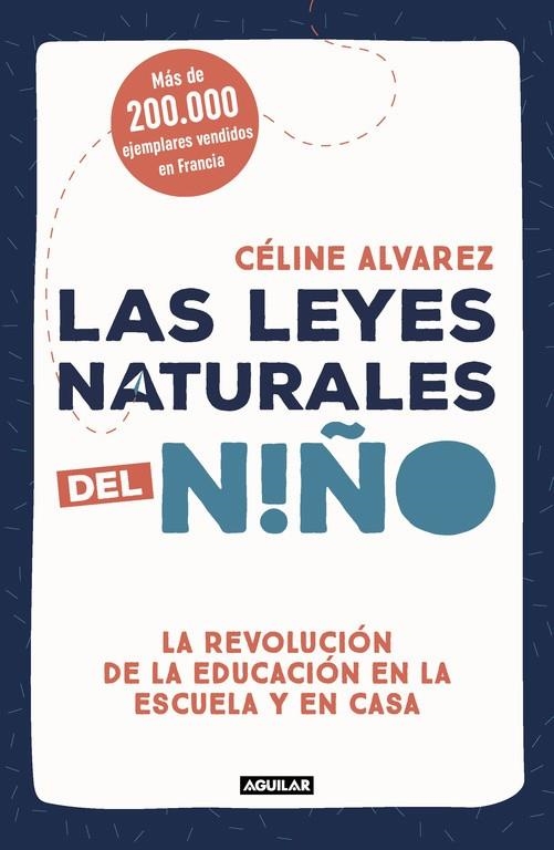 LEYES NATURALES DEL NIÑO. LA REVOLUCION DE LA EDUCACION EN LA ESCUELA Y EN CASA | 9788403517745 | ALVAREZ,CELINE