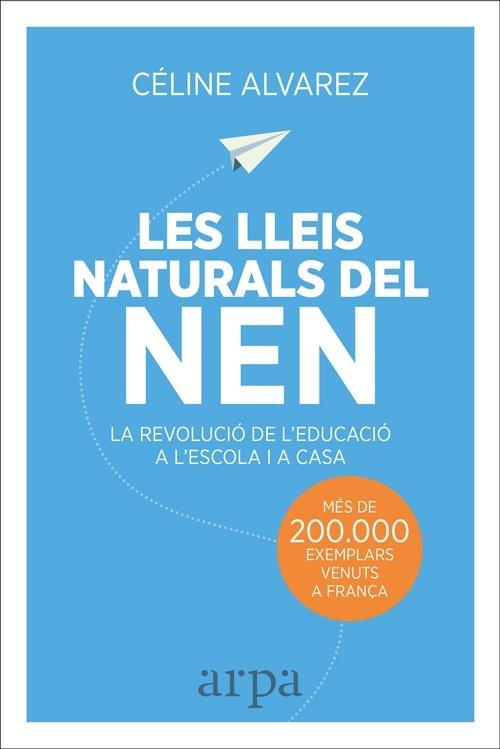 LLEIS NATURALS DEL NEN. LA REVOLUCIO DE L,EDUCACIO A L,ESCOLA I A CASA | 9788416601455 | ALVAREZ,CELINE