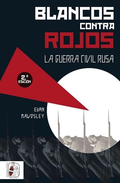 BLANCOS CONTRA ROJOS LA GUERRA CIVIL RUSA | 9788494627507 | MAWDSLEY,EVAN