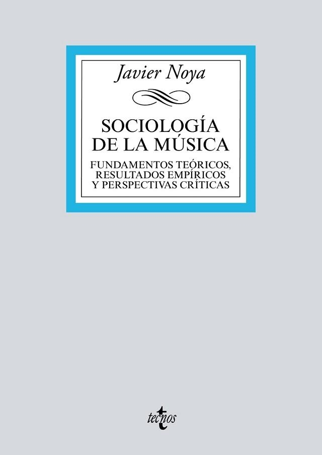 SOCIOLOGÍA DE LA MÚSICA. FUNDAMENTOS TEÓRICOS, RESULTADOS EMPÍRICOS Y PERSPECTIVAS CRÍTICAS | 9788430970605 | NOYA, JAVIER