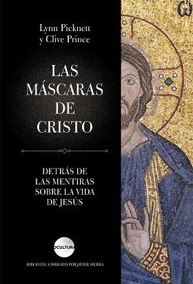 LAS MÁSCARAS DE CRISTO DETRAS DE LAS MENTIRAS SOBRE LA VIDA DE JESUS | 9788416694730 | PICKNETT, LYNN / PRINCE, CLIVE