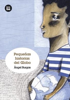 PEQUEÑAS HISTORIAS DEL GLOBO | 9788483431238 | BURGAS,ANGEL BLANCH,IGNASI