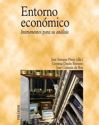 ENTORNO ECONÓMICO. INSTRUMENTOS PARA SU ANÁLISIS | 9788436838558 | SERRANO PéREZ, JOSé/DURáN ROMERO, GEMMA/GUIMóN DE ROS, JOSé