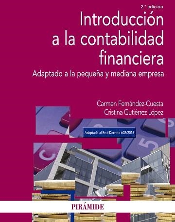 INTRODUCCIÓN A LA CONTABILIDAD FINANCIERA. ADAPTADO A LA PEQUEÑA Y MEDIANA EMPRESA | 9788436837735 | FERNáNDEZ- CUESTA, CARMEN/GUTIéRREZ LóPEZ, CRISTINA