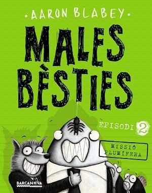 MALES BÈSTIES. EPISODI 2 MISSIÓ PLUMÍFERA | 9788448942977 | BLABEY, AARON