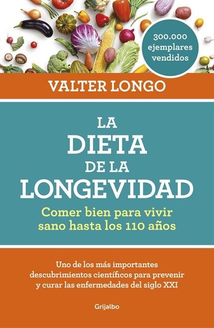 DIETA DE LA LONGEVIDAD,COMER BIEN PARA VIVIR HASTA LOS 100 AÑOS | 9788416449552 | LONGO,VALTER