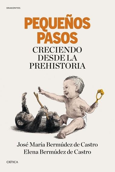 PEQUEÑOS PASOS CRECIENDO DESDE LA PREHISTORIA | 9788417067199 | BERMUDEZ DE CASTRO,JOSE MARIA