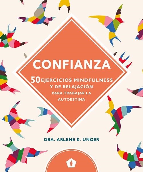 CONFIANZA 50 EJERCICIOS MINDFULNESS Y RELAJACION PARA TRABAJAR LA AUTOESRIMA | 9788416407347 | UNGER,ARLENE K.DRA.