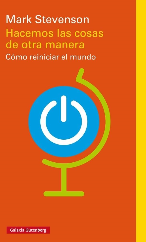 HACEMOS LAS COSAS DE OTRA MANERA. CÓMO REINICIAR EL MUNDO | 9788417088323 | STEVENSON, MARK