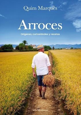 ARROCES ORIGENES CURIOSIDADES Y RECETAS | 9788416918003 | MARQUèS ADELANTADO, QUIM