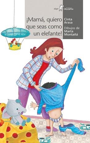 ¡MAMÁ, QUIERO QUE SEAS COMO UN ELEFANTE! | 9788491420491 | ARASA I CAROT, CINTA